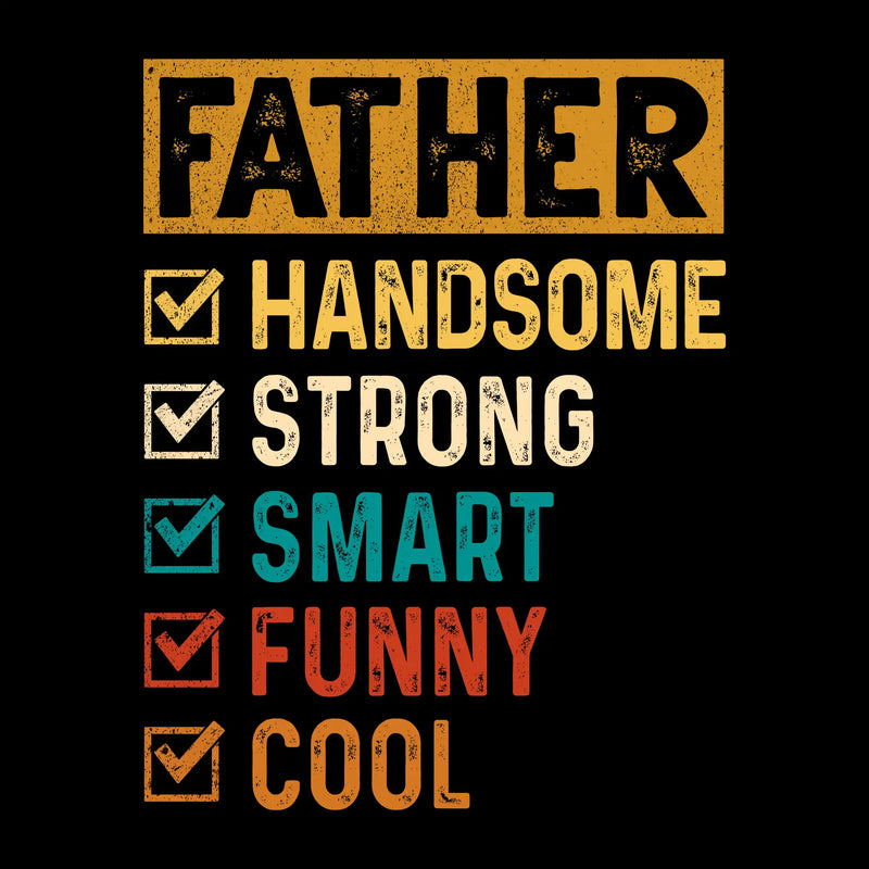 Father Handsome Strong Smart Funny Cool - Father’s Day T-Shirt-Black-S-Custom One Express