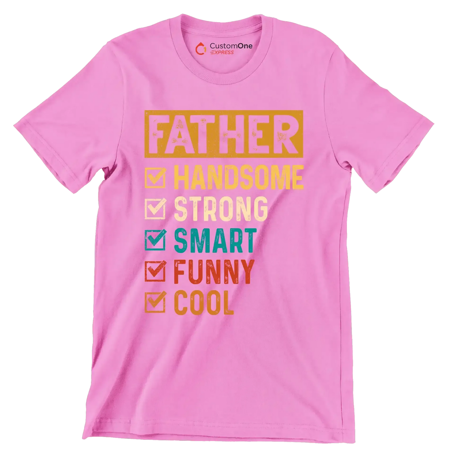 Father Handsome Strong Smart Funny Cool - Father’s Day T-Shirt-Pink-S-Custom One Express