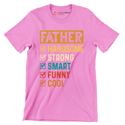Father Handsome Strong Smart Funny Cool - Father’s Day T-Shirt-Pink-S-Custom One Express