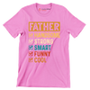 Father Handsome Strong Smart Funny Cool - Father’s Day T-Shirt-Pink-S-Custom One Express