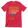 Father Handsome Strong Smart Funny Cool - Father’s Day T-Shirt-Red-S-Custom One Express