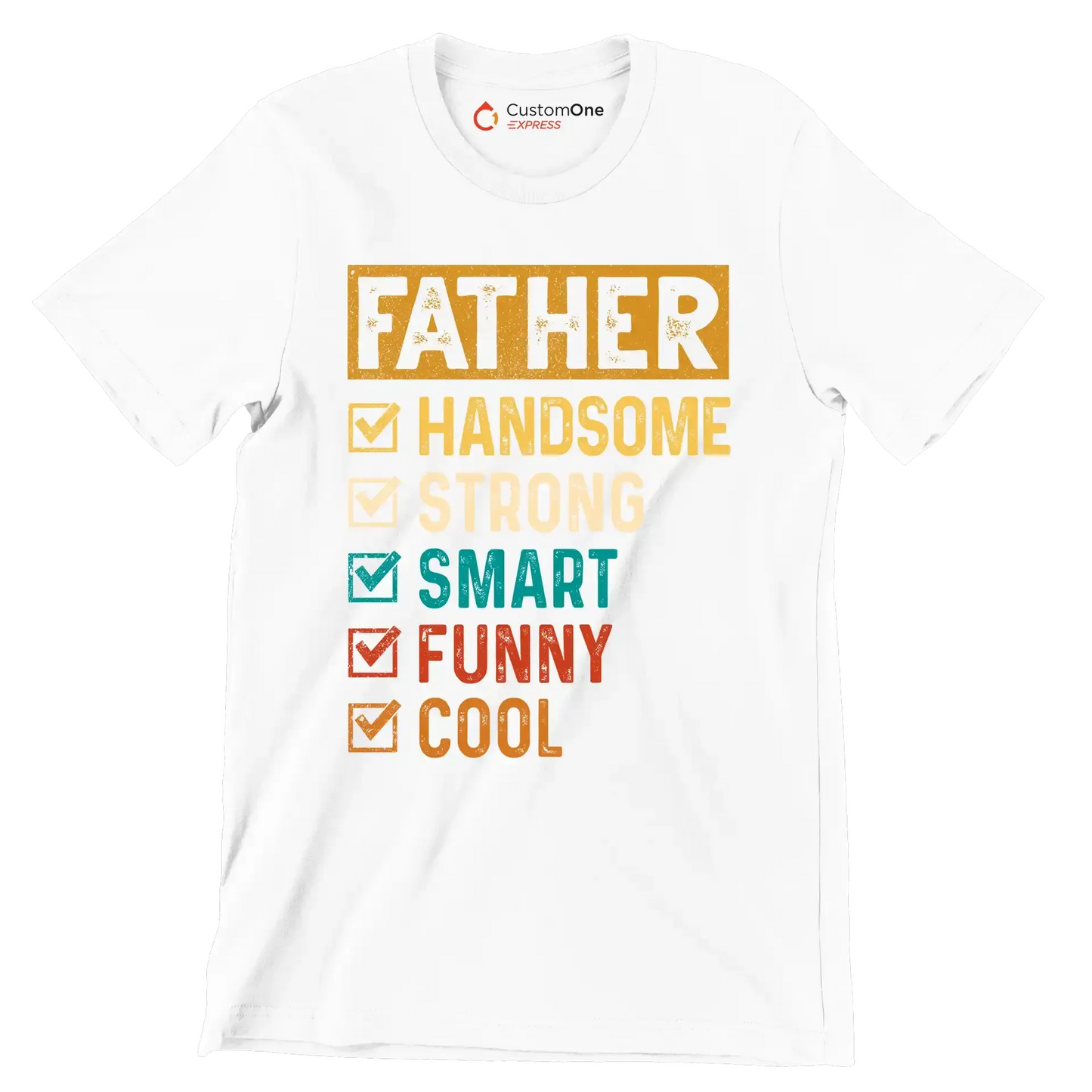 Father Handsome Strong Smart Funny Cool - Father’s Day T-Shirt-White-S-Custom One Express