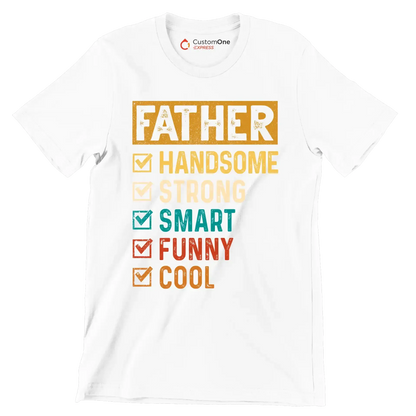 Father Handsome Strong Smart Funny Cool - Father’s Day T-Shirt-White-S-Custom One Express