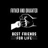 Father and daughter best friends for life - Father’s Day T-Shirt-Black-S-Custom One Express