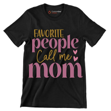 Favorite People Call Me Mom - Mother’s Day T-Shirt-Black-S-Custom One Express