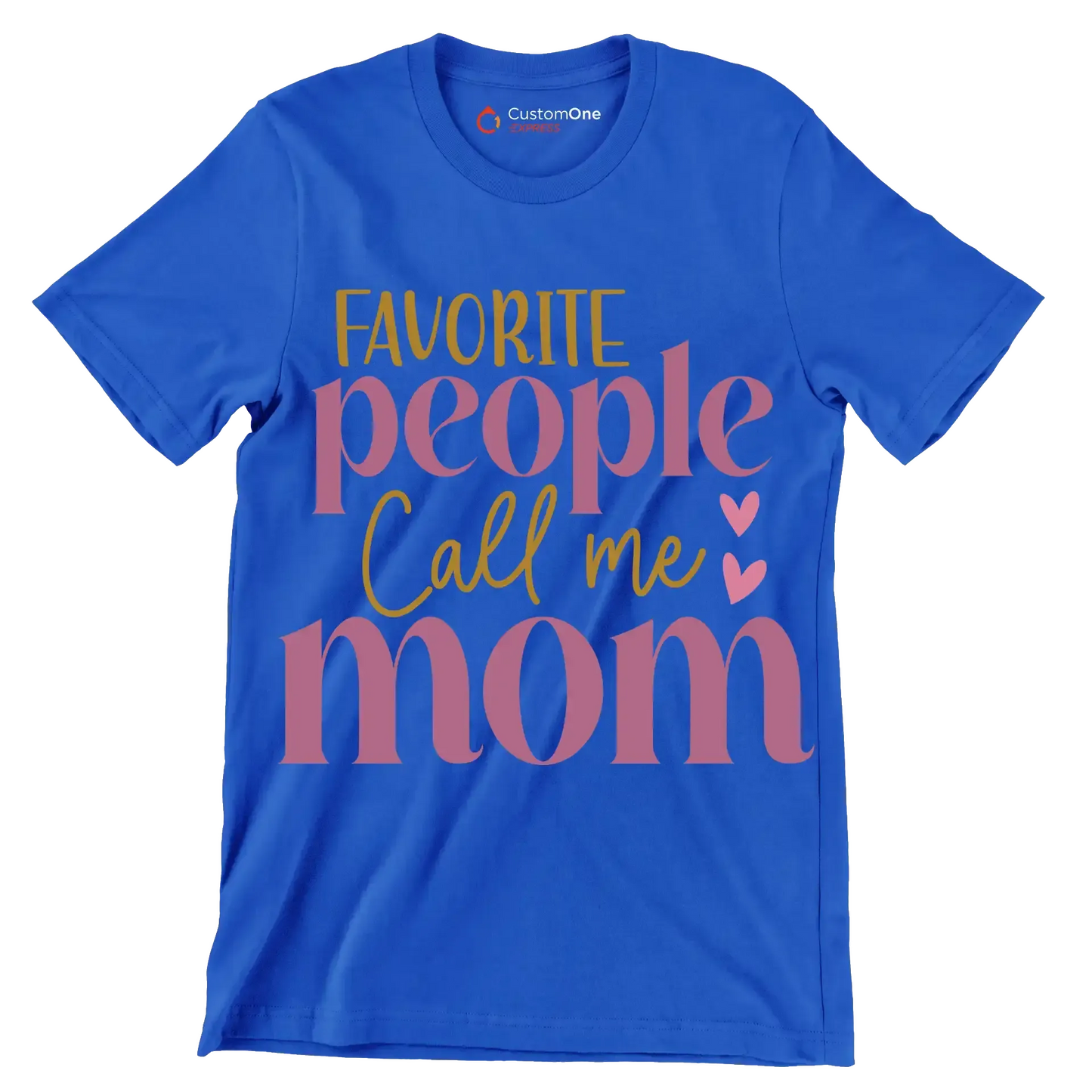 Favorite People Call Me Mom - Mother’s Day T-Shirt-Blue-S-Custom One Express