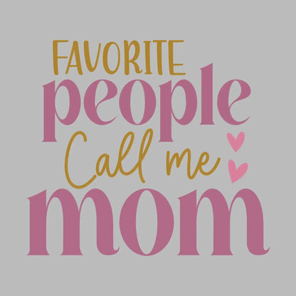 Favorite People Call Me Mom - Mother’s Day T-Shirt-Black-S-Custom One Express