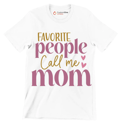 Favorite People Call Me Mom - Mother’s Day T-Shirt-White-S-Custom One Express