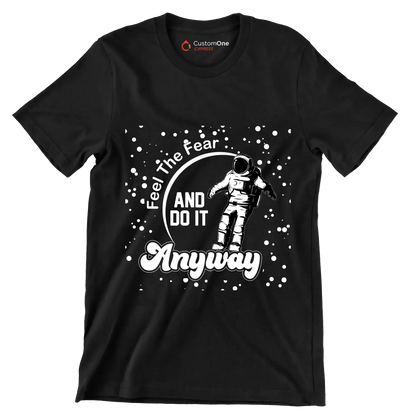 Feel The Fear And Do It Anyway - Motivational Themed T-Shirt-Black-S-Custom One Express