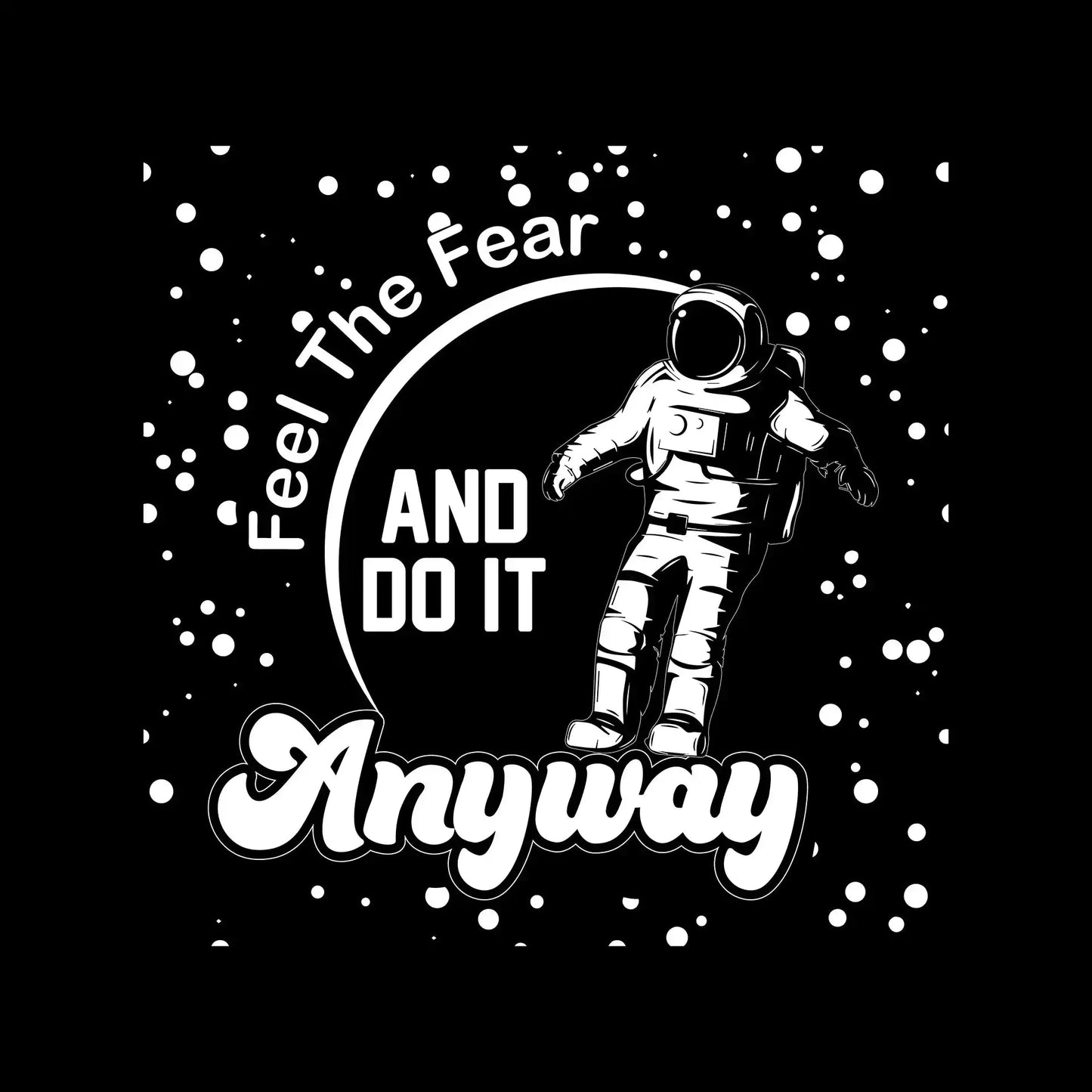 Feel The Fear And Do It Anyway - Motivational Themed T-Shirt-Black-S-Custom One Express