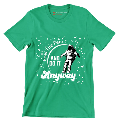 Feel The Fear And Do It Anyway - Motivational Themed T-Shirt-Green-S-Custom One Express