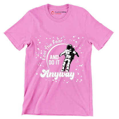 Feel The Fear And Do It Anyway - Motivational Themed T-Shirt-Pink-S-Custom One Express