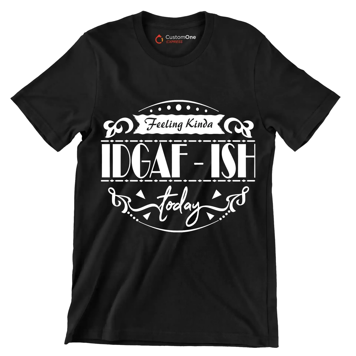 Feeling kinda idgaf-ish today - Sarcasm Themed T-Shirt-Black-S-Custom One Express