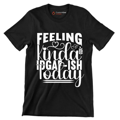 Feeling kinda idgaf-ish today - Sarcasm Themed T-Shirt-Black-S-Custom One Express