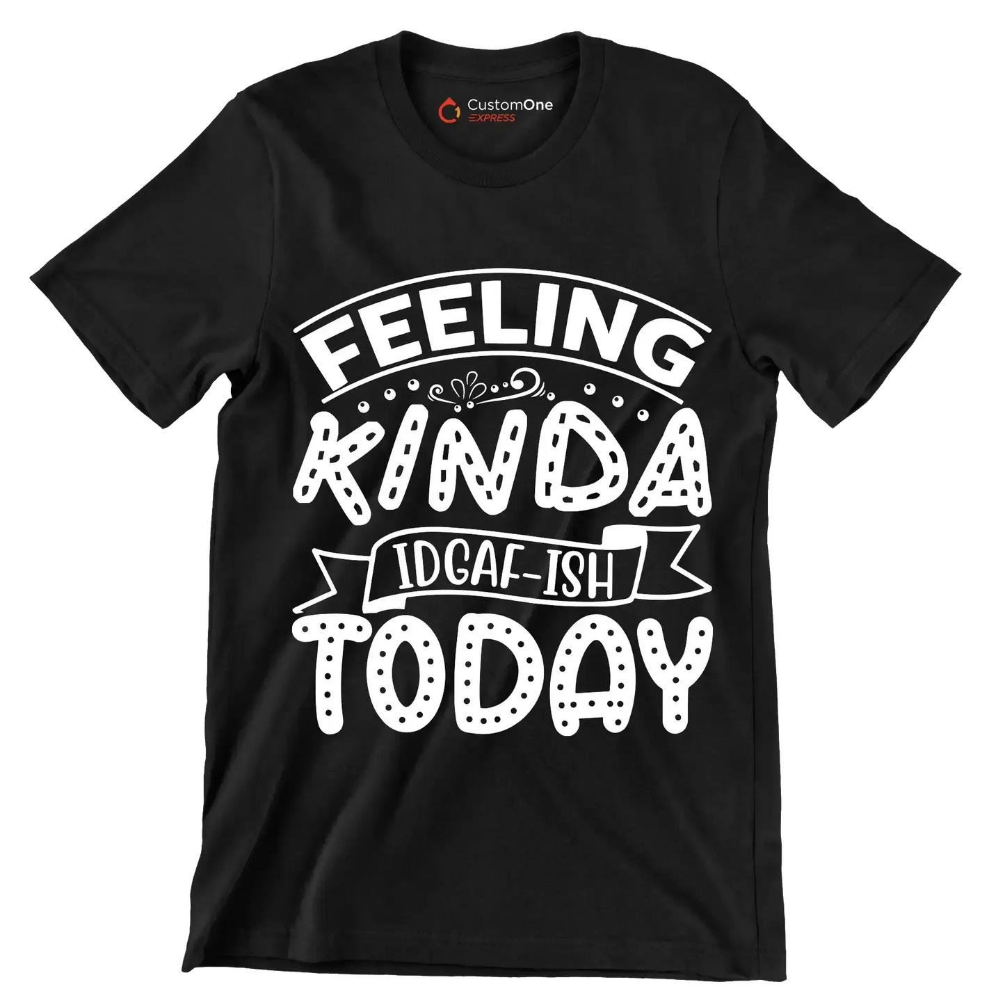 Feeling kinda idgaf-ish today - Sarcasm Themed T-Shirt-Black-S-Custom One Express
