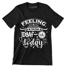 Feeling kinda idgaf-ish today - Sarcasm Themed T-Shirt-Black-S-Custom One Express