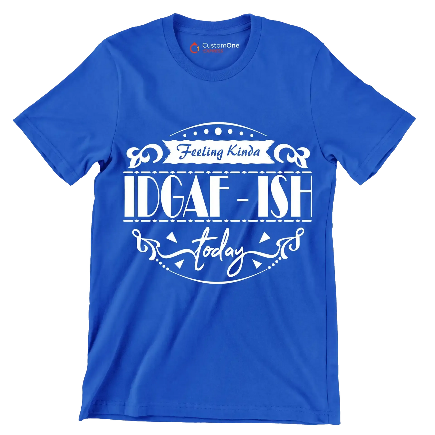 Feeling kinda idgaf-ish today - Sarcasm Themed T-Shirt-Blue-S-Custom One Express