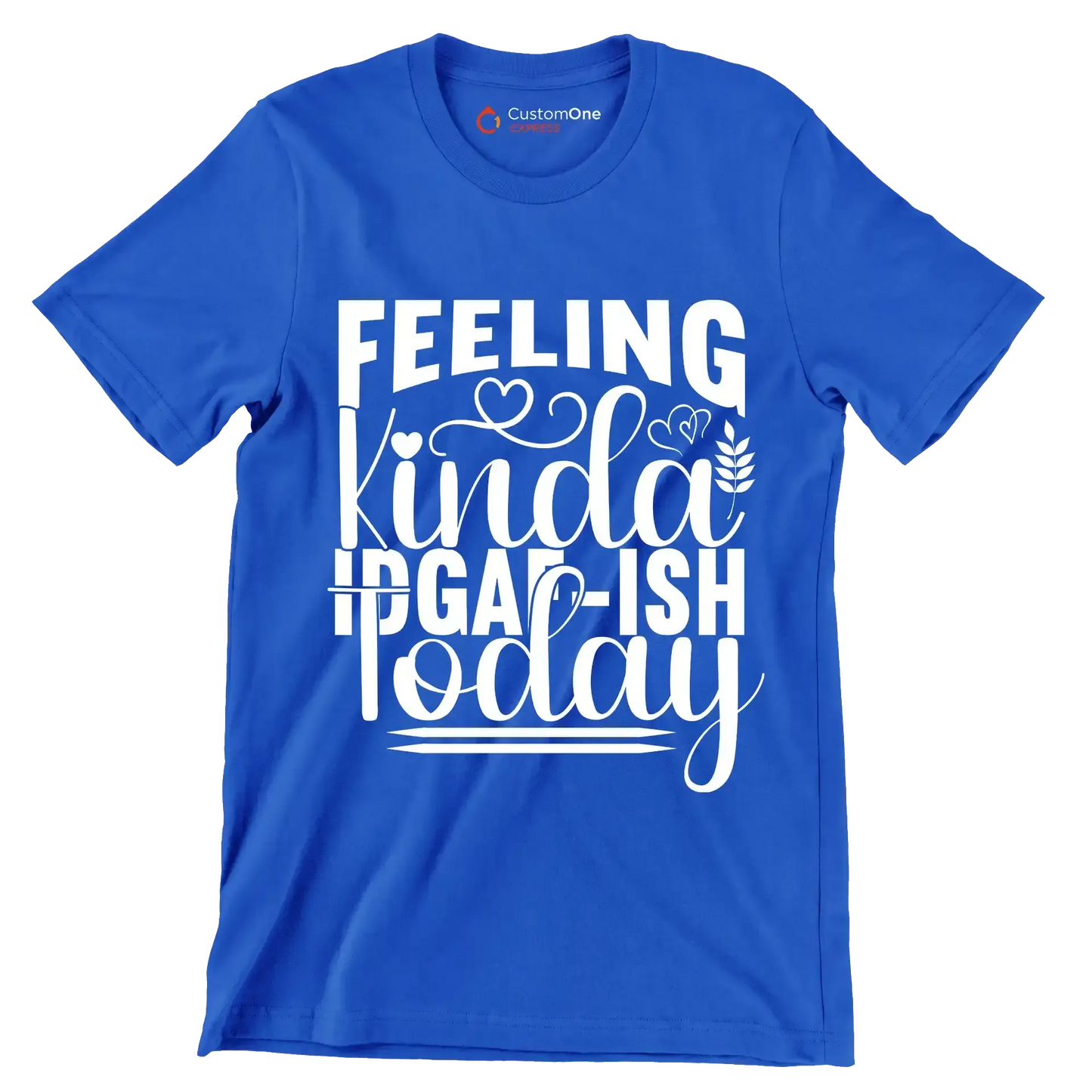 Feeling kinda idgaf-ish today - Sarcasm Themed T-Shirt-Blue-S-Custom One Express