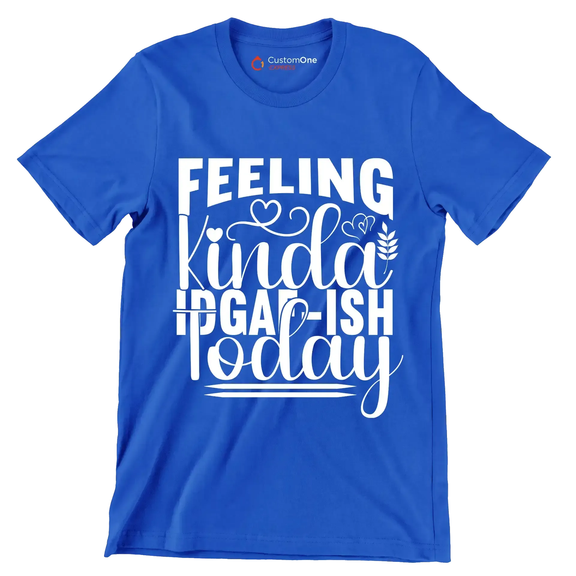 Feeling kinda idgaf-ish today - Sarcasm Themed T-Shirt-Blue-S-Custom One Express