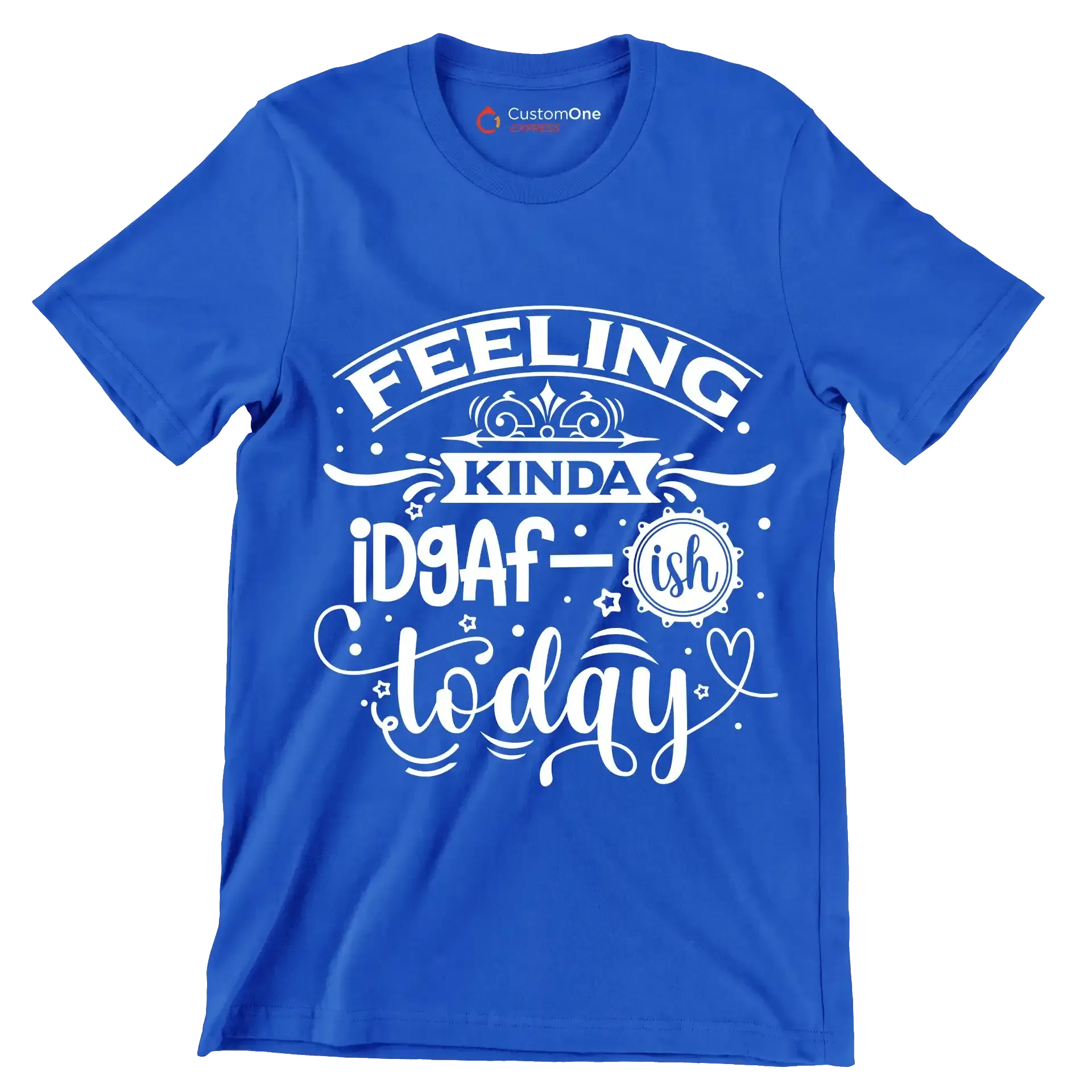 Feeling kinda idgaf-ish today - Sarcasm Themed T-Shirt-Blue-S-Custom One Express
