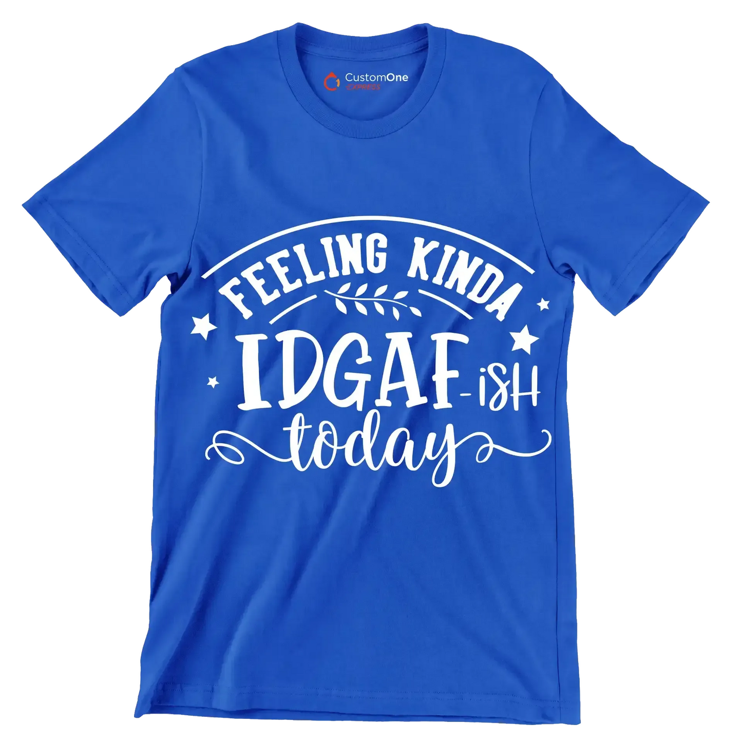 Feeling kinda idgaf-ish today - Sarcasm Themed T-Shirt-Blue-S-Custom One Express
