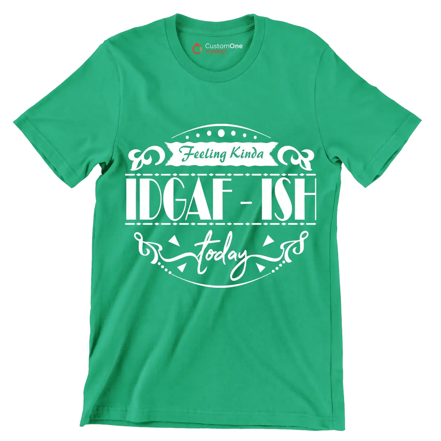 Feeling kinda idgaf-ish today - Sarcasm Themed T-Shirt-Green-S-Custom One Express