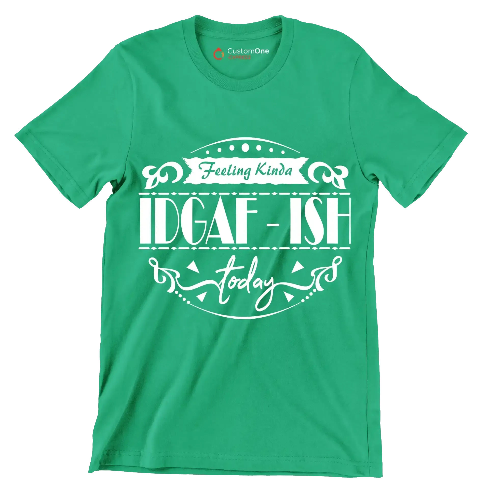 Feeling kinda idgaf-ish today - Sarcasm Themed T-Shirt-Green-S-Custom One Express