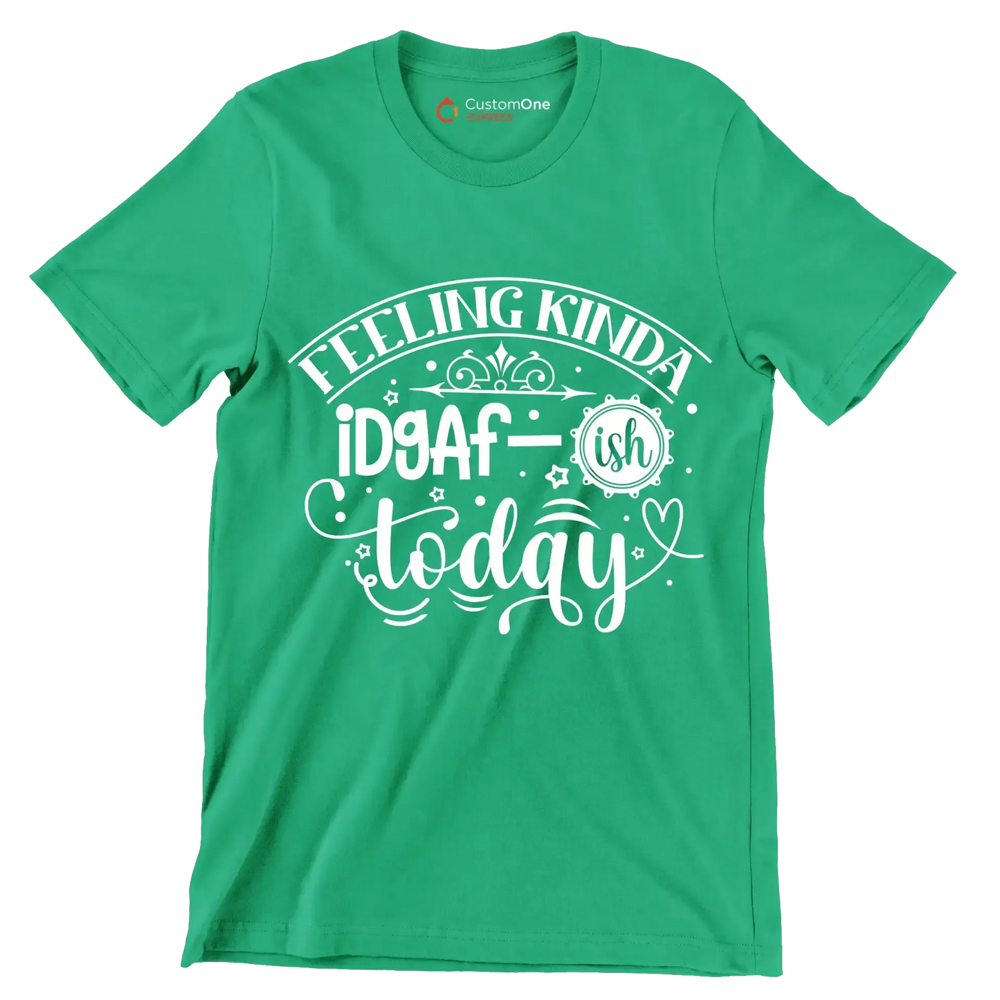 Feeling kinda idgaf-ish today - Sarcasm Themed T-Shirt-Green-S-Custom One Express