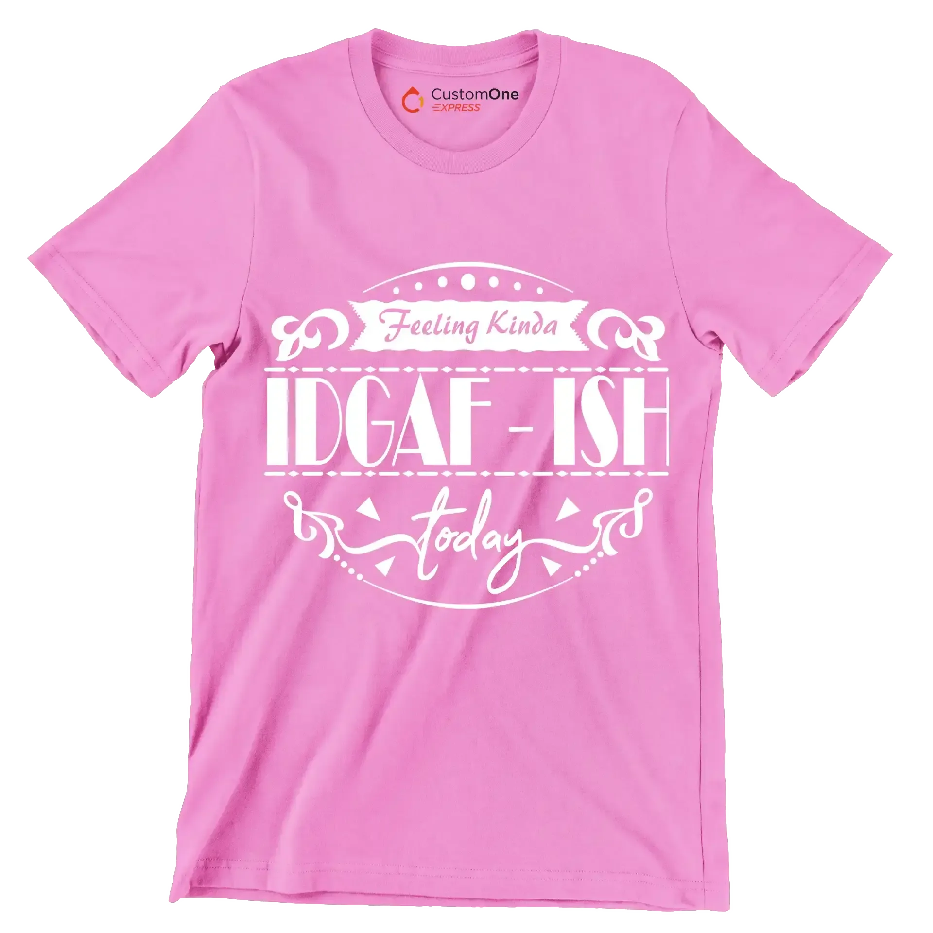 Feeling kinda idgaf-ish today - Sarcasm Themed T-Shirt-Pink-S-Custom One Express