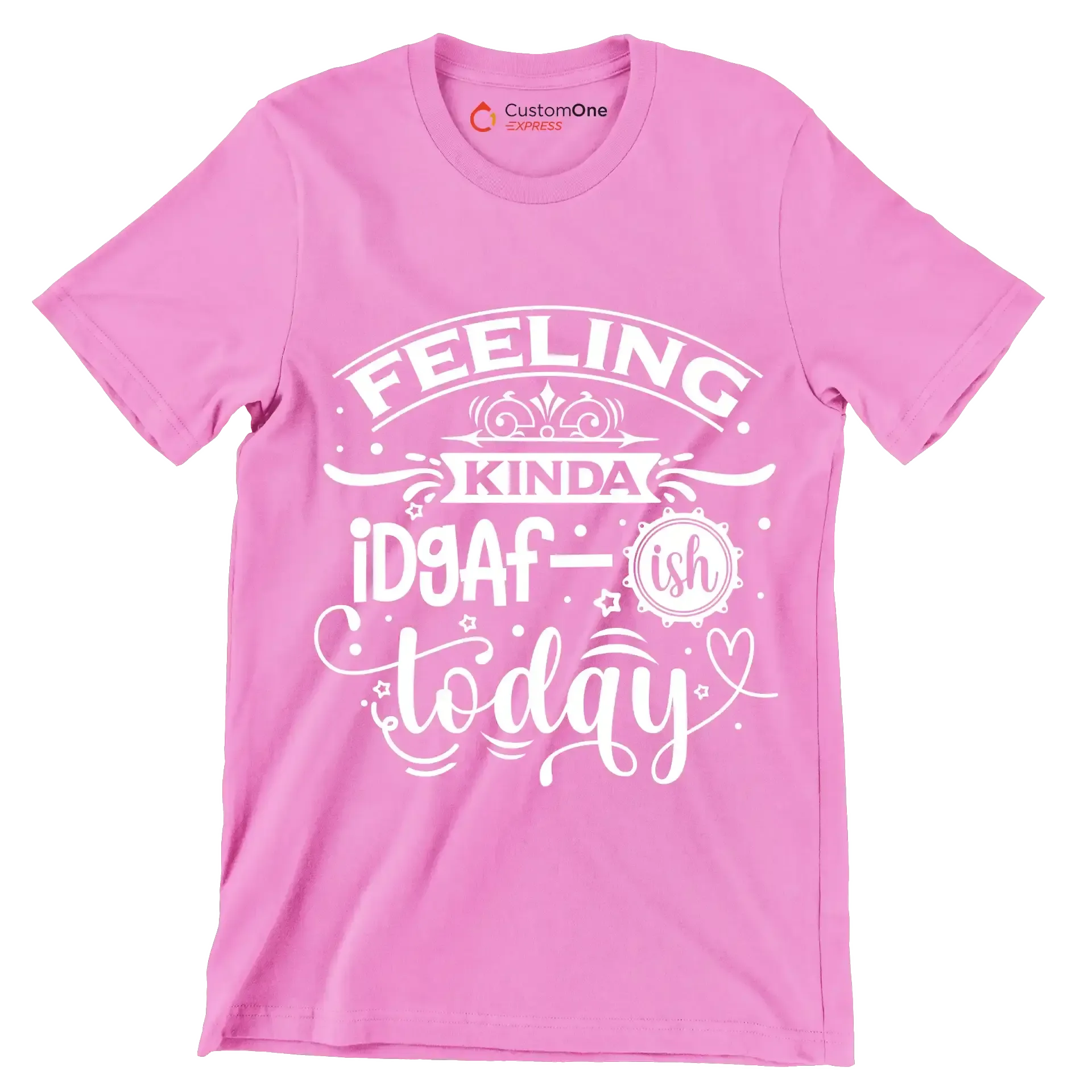 Feeling kinda idgaf-ish today - Sarcasm Themed T-Shirt-Pink-S-Custom One Express