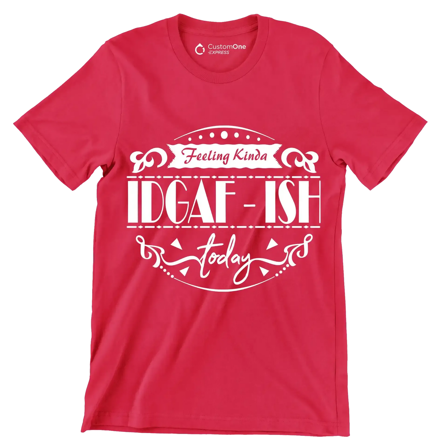 Feeling kinda idgaf-ish today - Sarcasm Themed T-Shirt-Red-S-Custom One Express