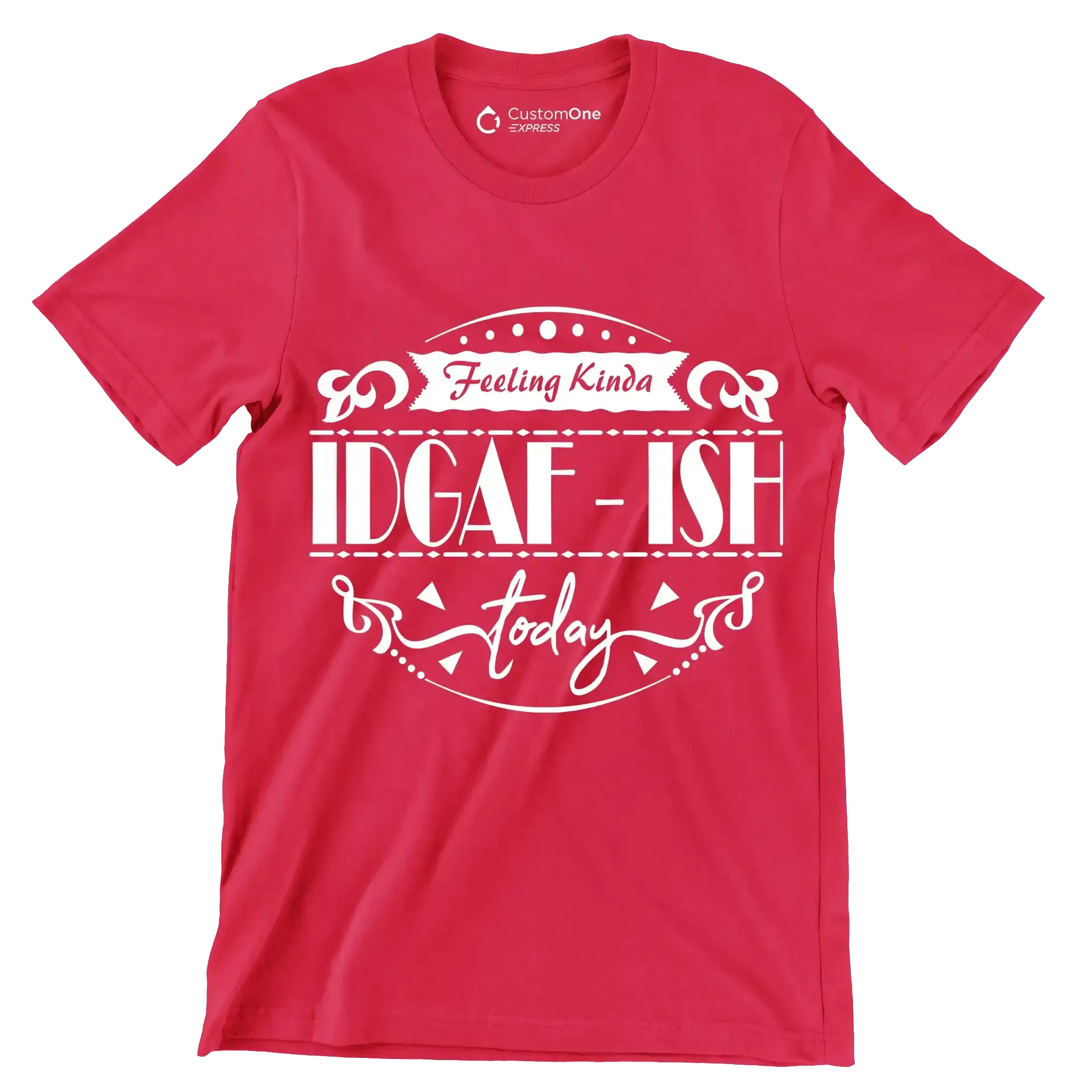 Feeling kinda idgaf-ish today - Sarcasm Themed T-Shirt-Red-S-Custom One Express