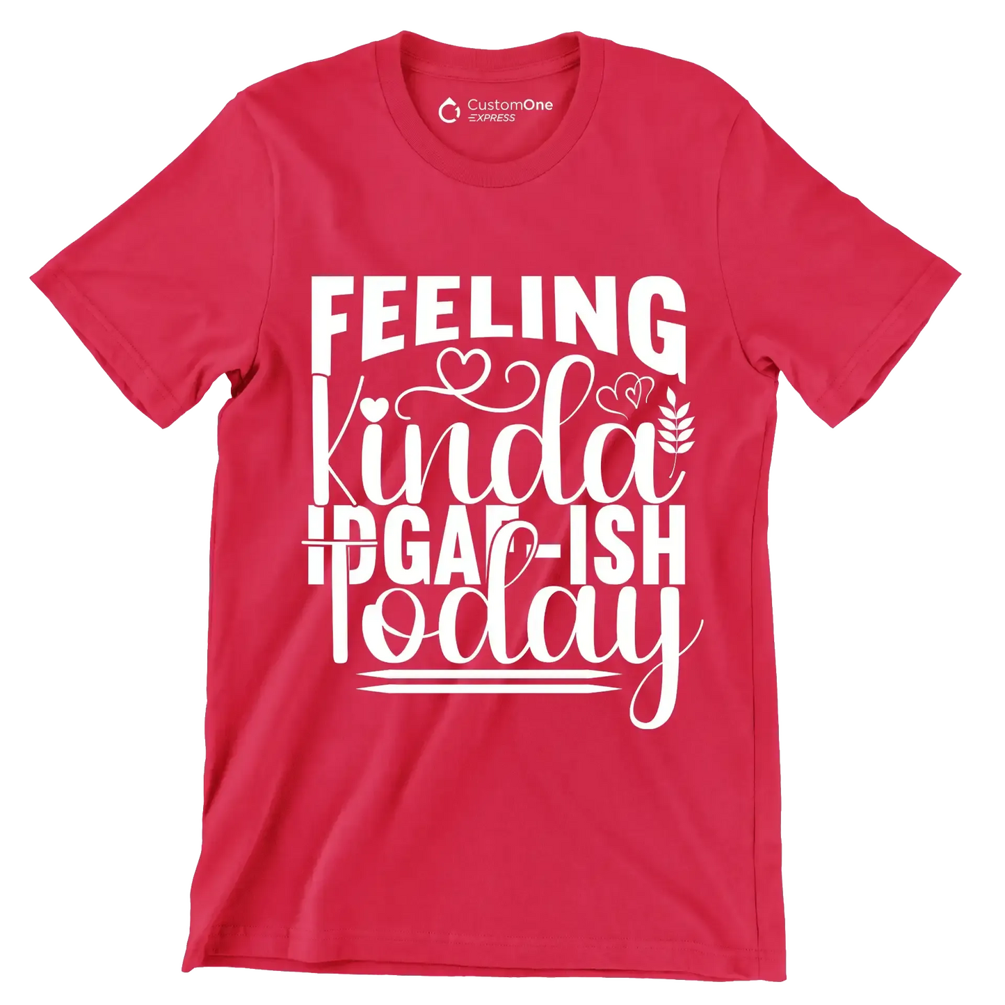 Feeling kinda idgaf-ish today - Sarcasm Themed T-Shirt-Red-S-Custom One Express
