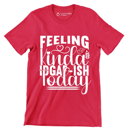 Feeling kinda idgaf-ish today - Sarcasm Themed T-Shirt-Red-S-Custom One Express