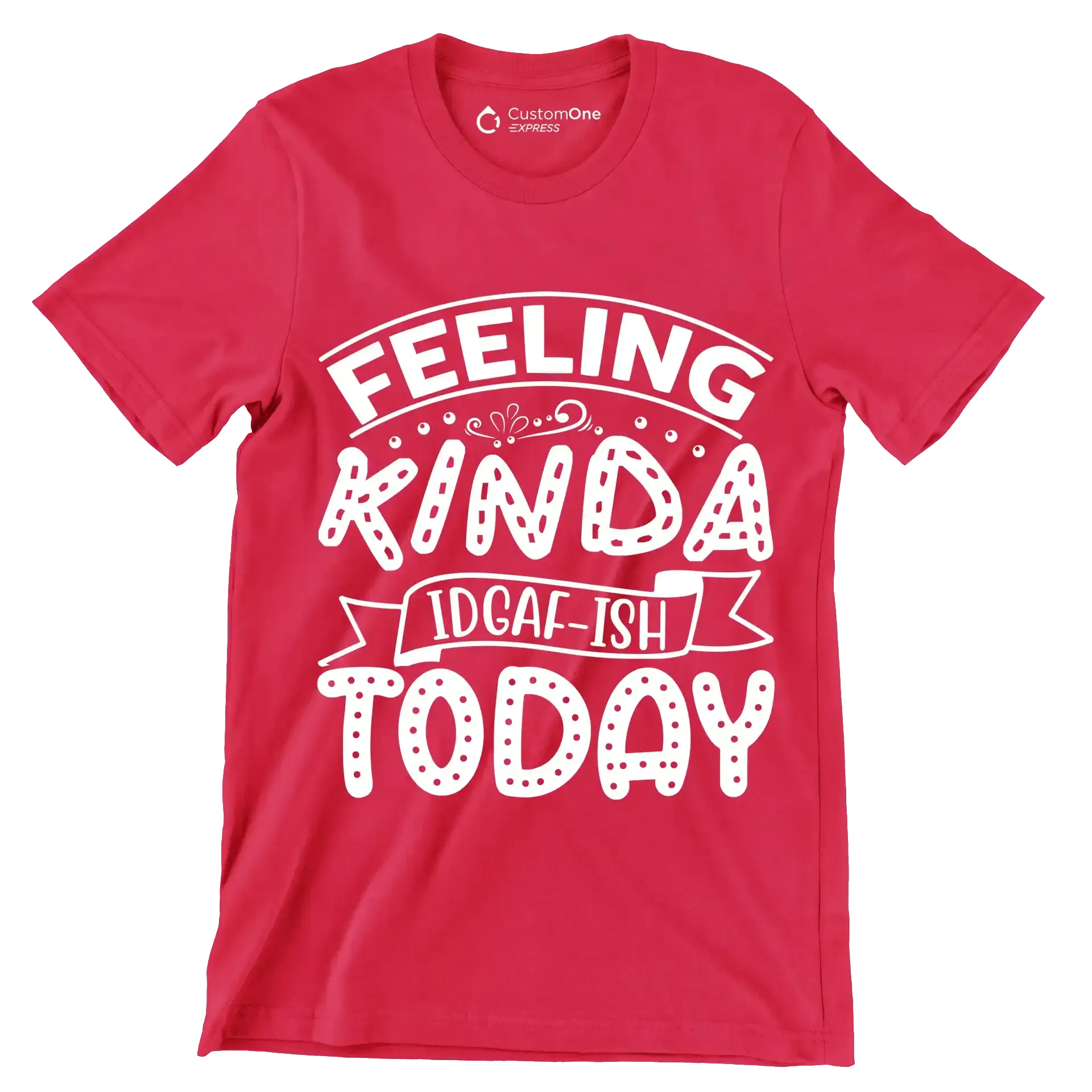 Feeling kinda idgaf-ish today - Sarcasm Themed T-Shirt-Red-S-Custom One Express