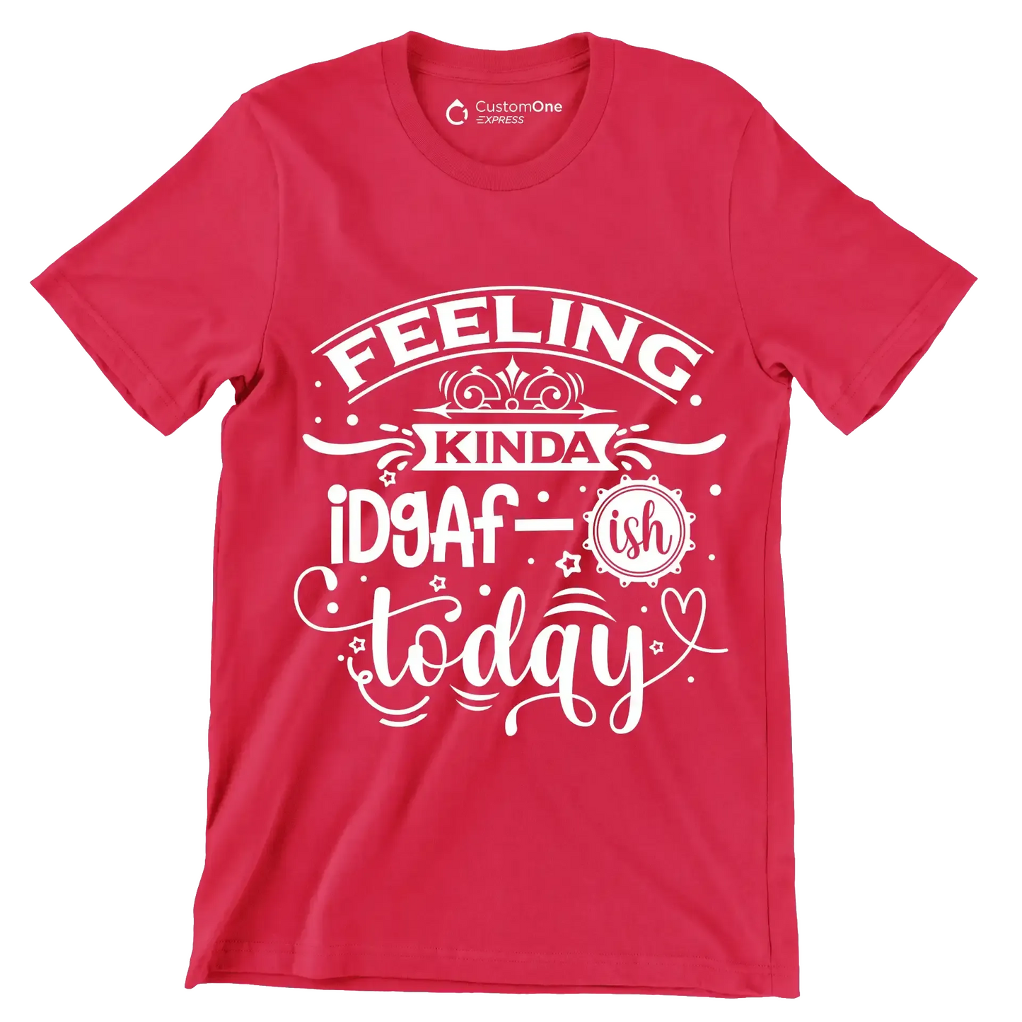 Feeling kinda idgaf-ish today - Sarcasm Themed T-Shirt-Red-S-Custom One Express