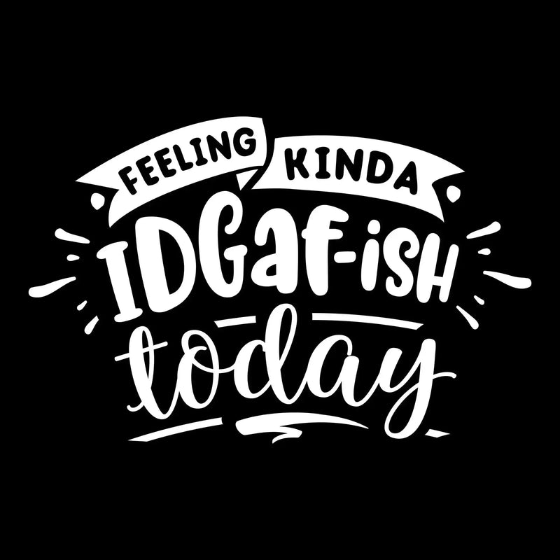 Feeling kinda idgafish today - Sarcasm Themed T-Shirt-Black-S-Custom One Express
