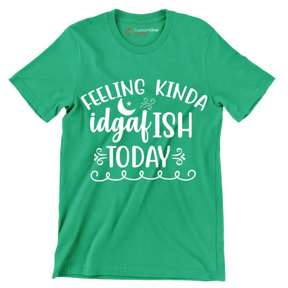 Feeling kinda idgafish today - Sarcasm Themed T-Shirt-Green-S-Custom One Express