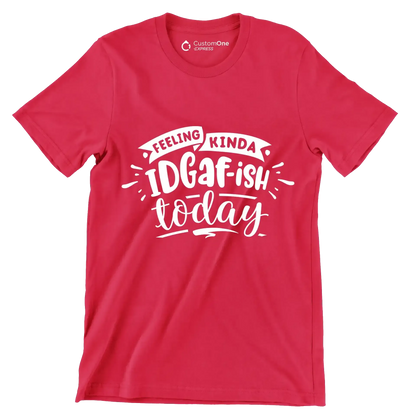 Feeling kinda idgafish today - Sarcasm Themed T-Shirt-Red-S-Custom One Express