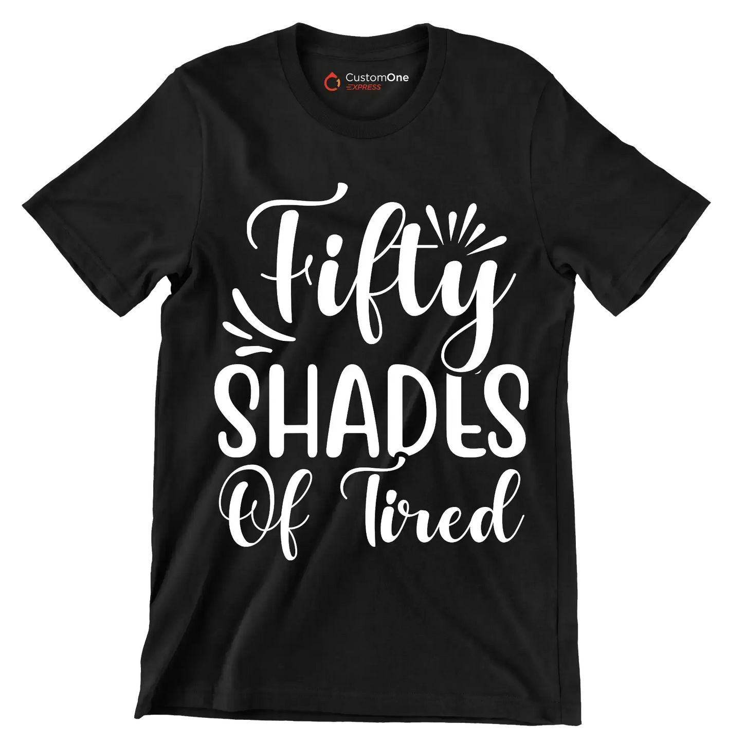 Fifty shades of tired - Sarcasm Themed T-Shirt-Black-S-Custom One Express