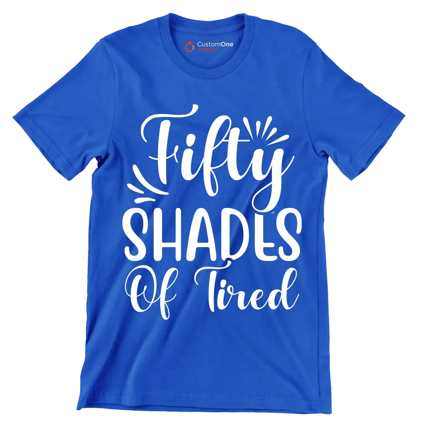 Fifty shades of tired - Sarcasm Themed T-Shirt-Blue-S-Custom One Express