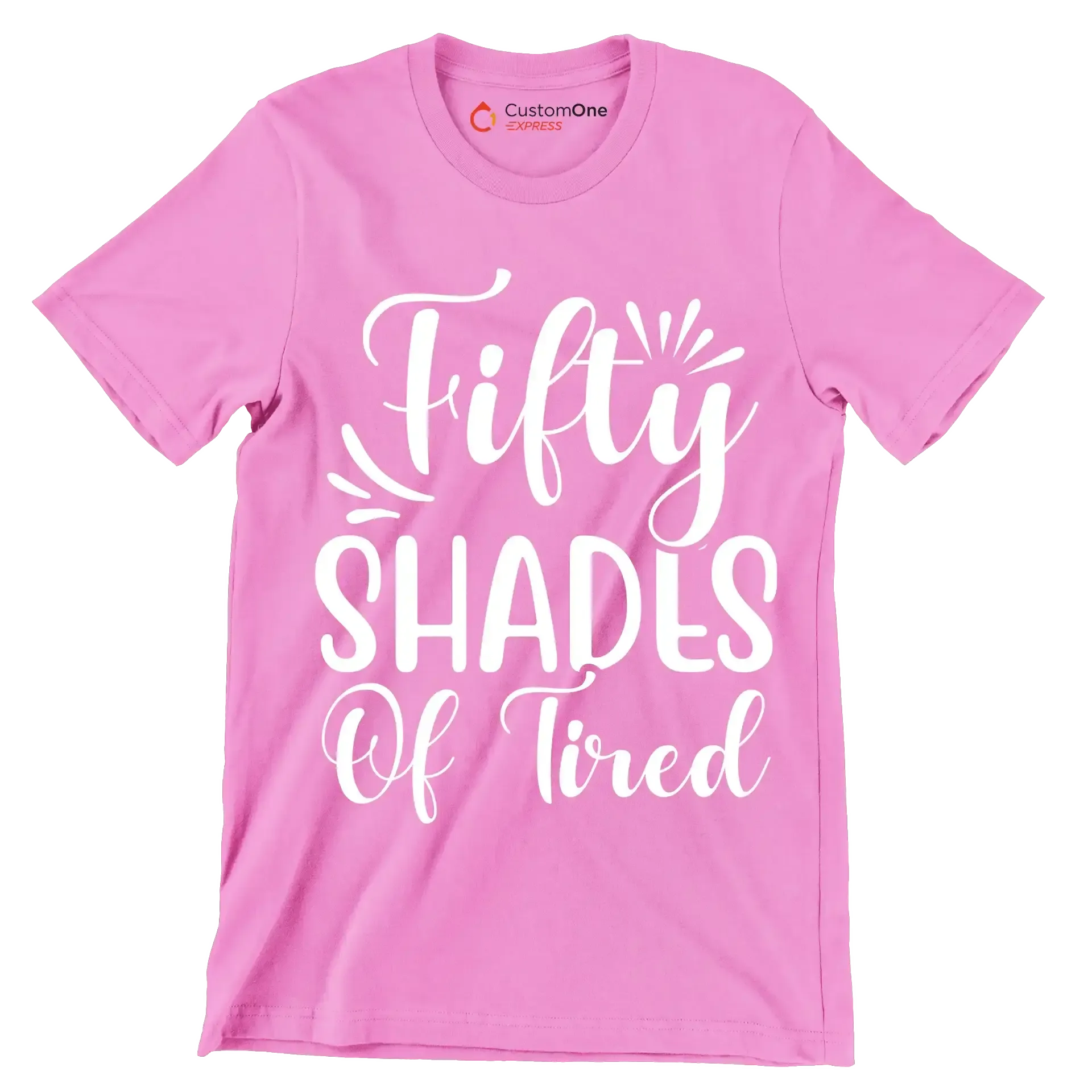 Fifty shades of tired - Sarcasm Themed T-Shirt-Pink-S-Custom One Express