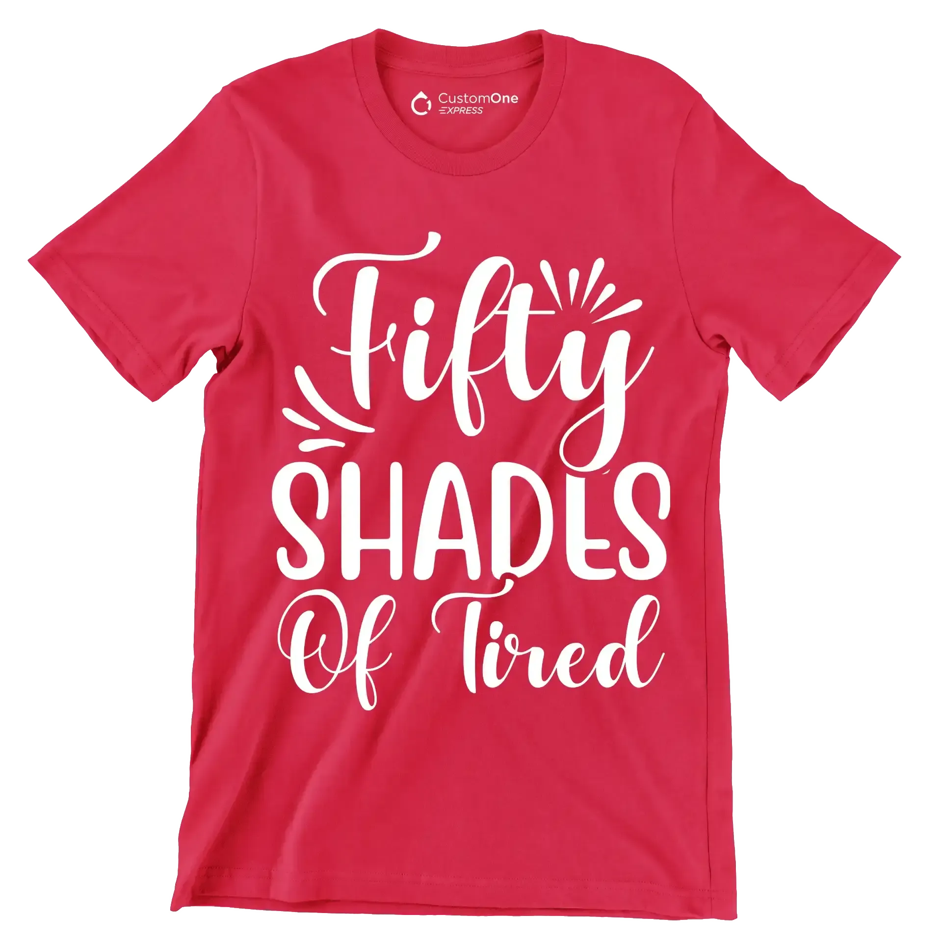 Fifty shades of tired - Sarcasm Themed T-Shirt-Red-S-Custom One Express