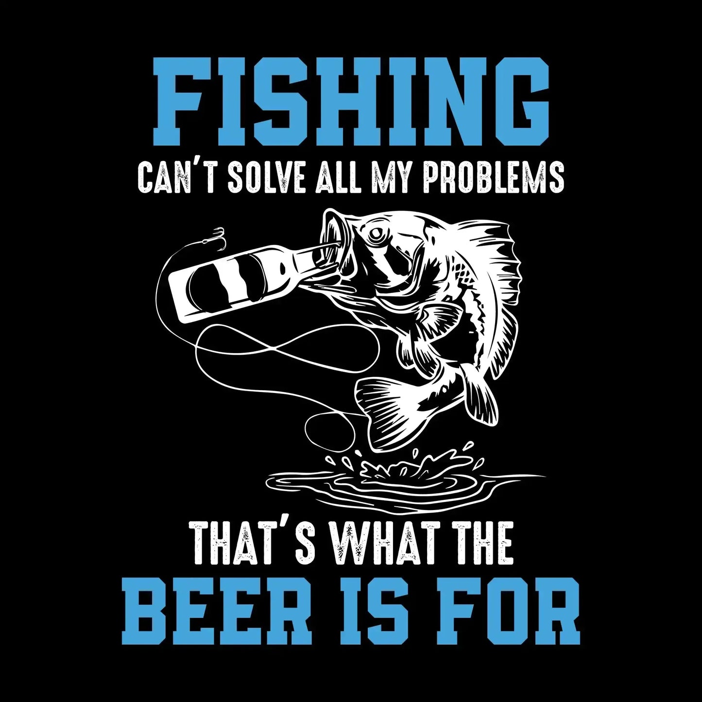 Fishing can't solve all my problems that's what the beer is for - Fishing Themed T-Shirt-Black-S-Custom One Express