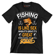 Fishing is like sex when it's great it's great when it's bad, it's still great - Fishing Themed T-Shirt-Black-S-Custom One Express