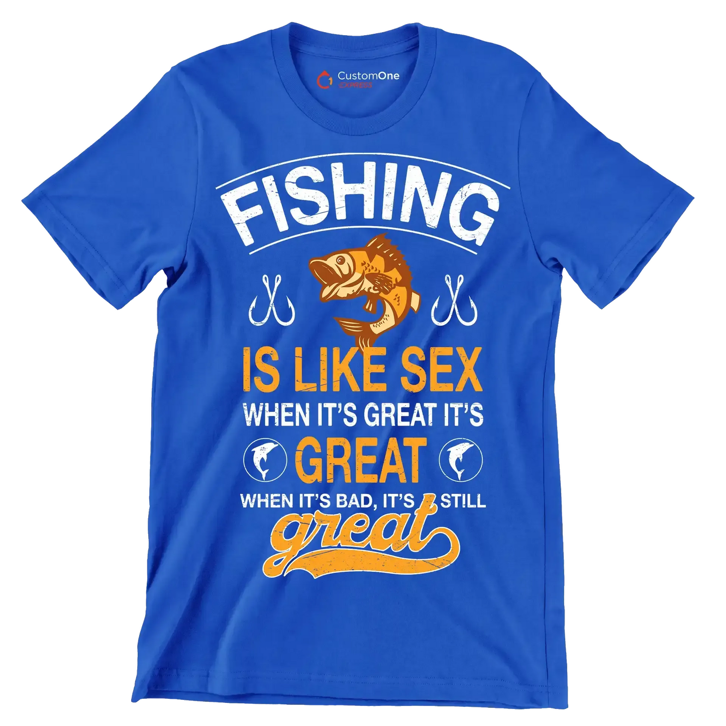 Fishing is like sex when it's great it's great when it's bad, it's still great - Fishing Themed T-Shirt-Blue-S-Custom One Express