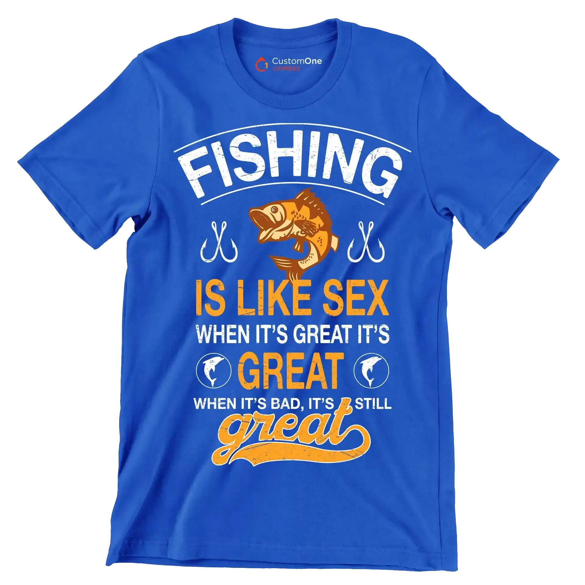 Fishing is like sex when it's great it's great when it's bad, it's still great - Fishing Themed T-Shirt-Blue-S-Custom One Express