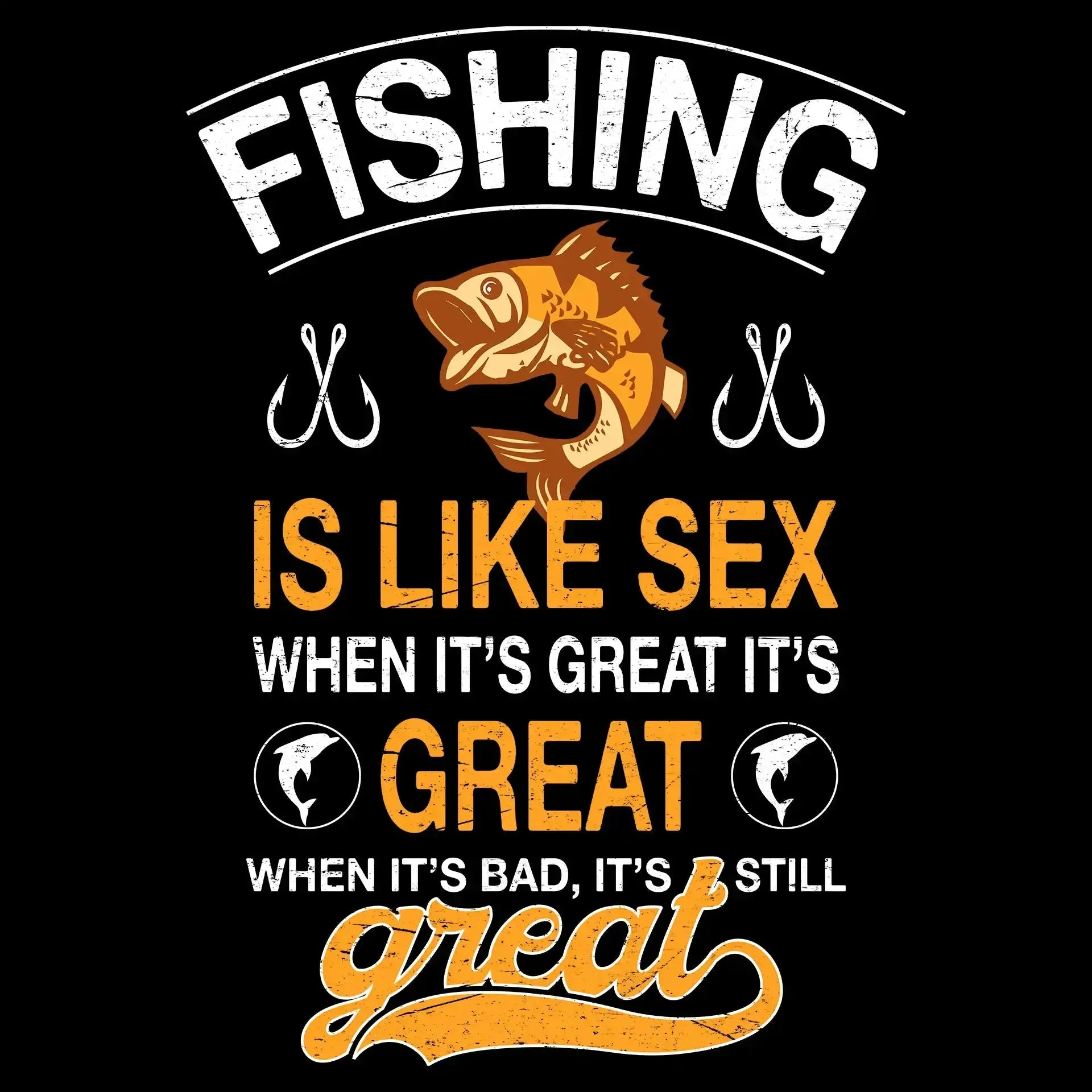 Fishing is like sex when it's great it's great when it's bad, it's still great - Fishing Themed T-Shirt-Black-S-Custom One Express