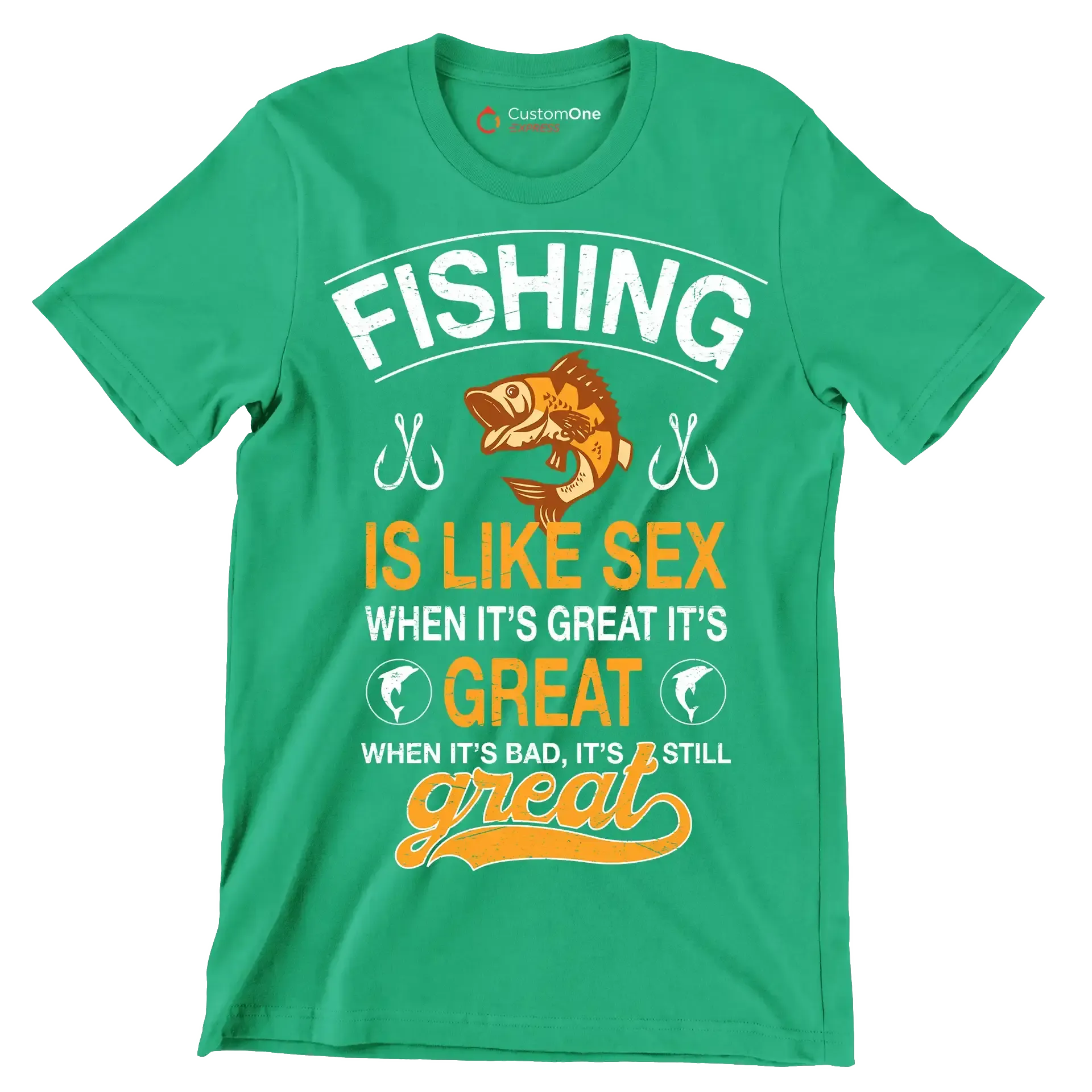 Fishing is like sex when it's great it's great when it's bad, it's still great - Fishing Themed T-Shirt-Green-S-Custom One Express