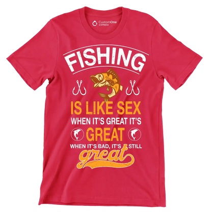 Fishing is like sex when it's great it's great when it's bad, it's still great - Fishing Themed T-Shirt-Red-S-Custom One Express